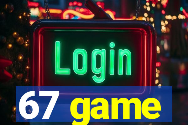 67 game